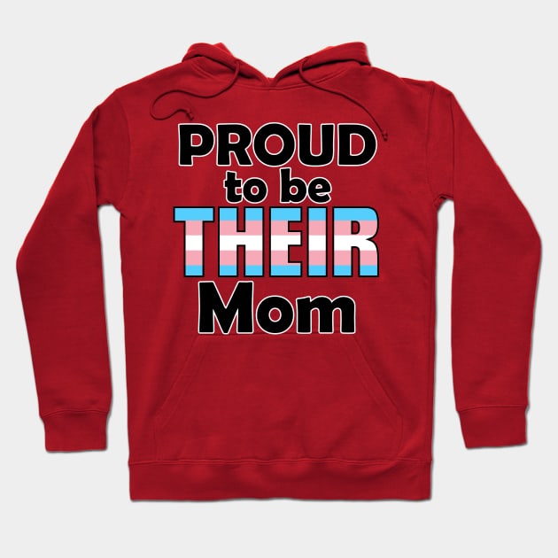 Proud to be THEIR Mom (Trans Pride) Hoodie by DraconicVerses